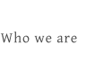 Who we are